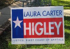 Laura Carter Higley Judicial Re-Election Campaign Sign First Court of Appeals Houston TX